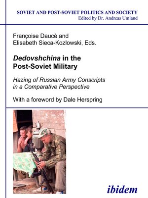 cover image of Dedovshchina in the Post-Soviet Military. Hazing of Russian Army Conscripts in a Comparative Perspective